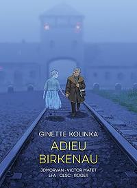 Adieu Birkenau: Ginette Kolinka's Story of Survival by Ginette Kolinka