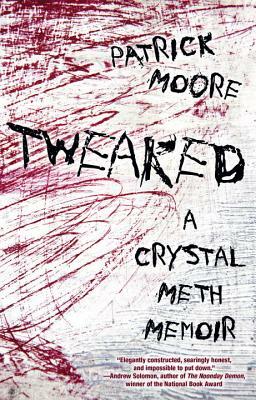 Tweaked: A Crystal Meth Memoir by Patrick Moore