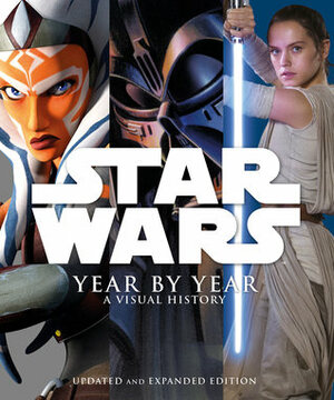 Star Wars Year by Year: A Visual History by Ryder Windham, D.K. Publishing