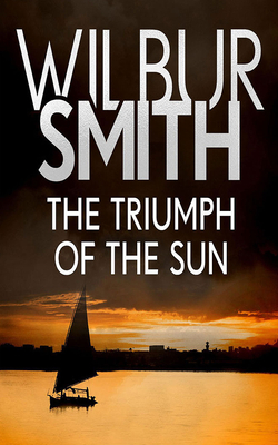 The Triumph of the Sun: Courtney & Ballantyne by Wilbur Smith