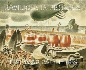 Ravilious in Pictures. Vol. 2, War Paintings by James Russell, Tim Mainstone, Eric William Ravilious
