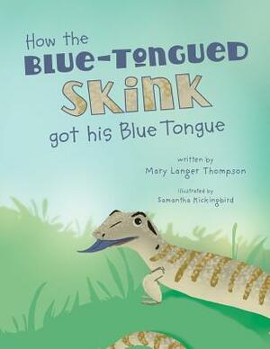 How the Blue-Tongued Skink got his Blue Tongue by Mary Langer Thompson
