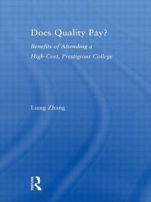 Does Quality Pay?: Benefits of Attending a High-Cost, Prestigious College by Liang Zhang