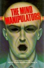 The Mind Manipulators by Alan W. Scheflin, Edward M. Opton