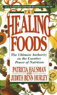 The Healing Foods: The Ultimate Authority on the Curative Power of Nutrition by Judith Benn Hurley, Patricia Hausman