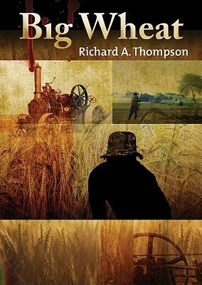 Big Wheat by Richard A. Thompson