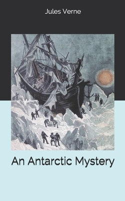 An Antarctic Mystery by Jules Verne