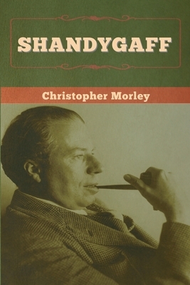 Shandygaff by Christopher Morley