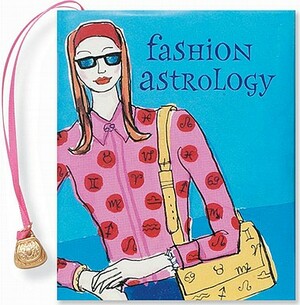 Fashion Astrology [With 24k Gold-Plated Charm] by Suzanne Zenkel