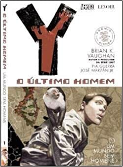 Y: O Último Homem, Vol. 1: Um Mundo Sem Homens by José Marzán Jr., Pia Guerra, Brian K. Vaughan