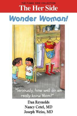 The Her Side: Wonder Woman!: The Funny Side Collection by Joseph Weiss, Nancy Cetel