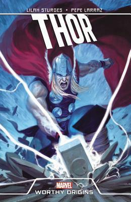 Thor: Worthy Origins by Pepe Larrazz, Jason Aaron, Lilah Sturges, Esad Ribić