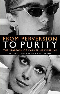 From Perversion to Purity: The Stardom of Catherine Deneuve by 
