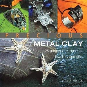 Precious Metal Clay by Xuella Arnold