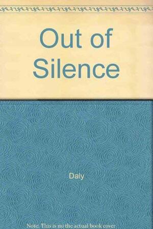 Out Of Silence by Padraig J. Daly