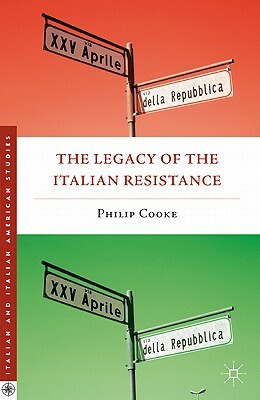 The Legacy of the Italian Resistance by Philip Cooke