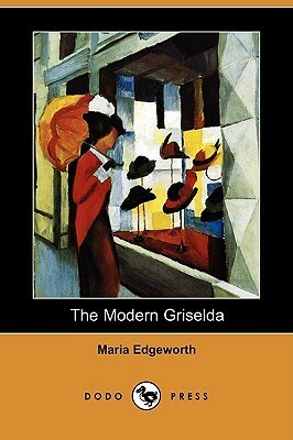 The Modern Griselda by Maria Edgeworth