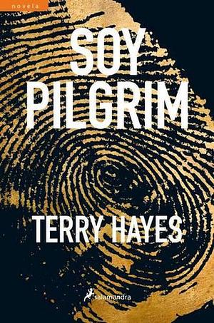 Soy Pilgrim by Terry Hayes