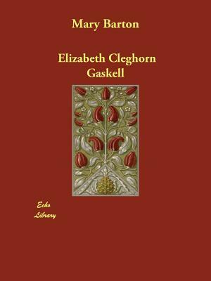 Mary Barton by Elizabeth Gaskell