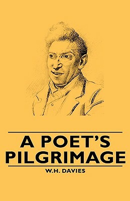 A Poet's Pilgrimage by W.H. Davies