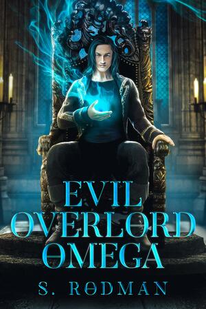 Evil Overlord Omega by S. Rodman