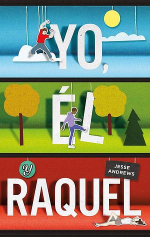 Yo, él y Raquel by Jesse Andrews