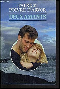 Deux Amants by Patrick Poivre d'Arvor