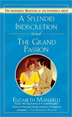 A Splendid Indiscretion and The Grand Passion by Elizabeth Mansfield