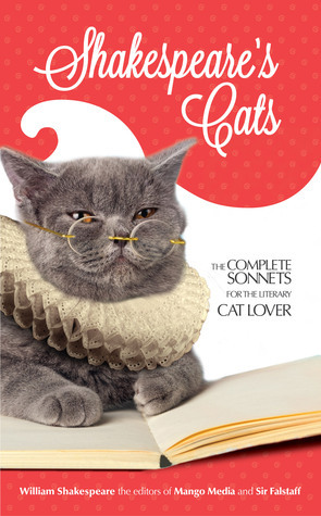 Shakespeare's Cats: The Complete Sonnets for the Literary Cat-Lover by William Shakespeare, Mari