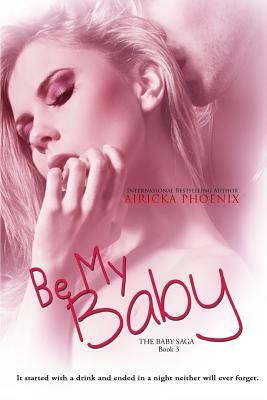 Be My Baby by Airicka Phoenix
