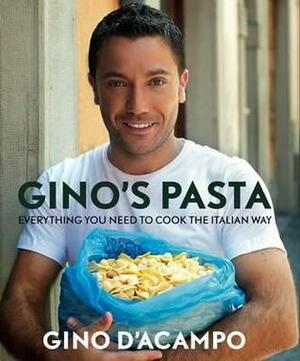 Gino's Pasta: Everything You Need to Cook the Italian Way by Juliette Kellow, Gino D'Acampo