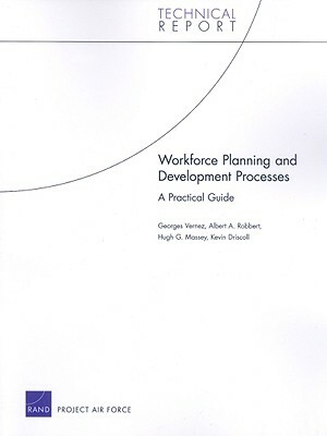 Workforce Planning and Development Processes: A Practical Guide by Georges Vernez