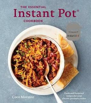 The Essential Instant Pot Cookbook: Fresh and Foolproof Recipes for Your Electric Pressure Cooker by Coco Morante