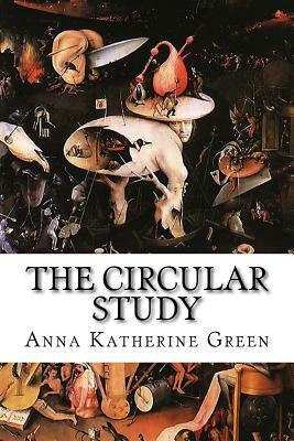 The Circular Study by Anna Katherine Green