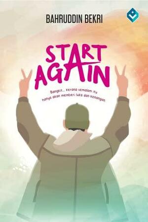 Start Again by Bahruddin Bekri