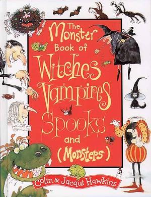 The Monster Book of Witches, Vampires, Spooks and by Colin Hawkins