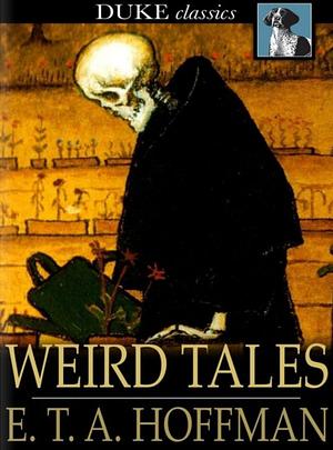 Weird Tales by E.T.A. Hoffmann