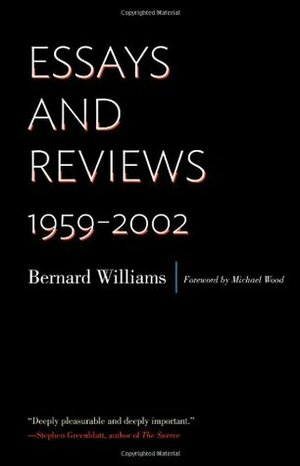 Essays and Reviews: 1959-2002 by Michael Wood, Bernard Williams