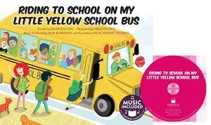 Riding to School in My Little Yellow School Bus [With CD (Audio)] by Nicholas Ian