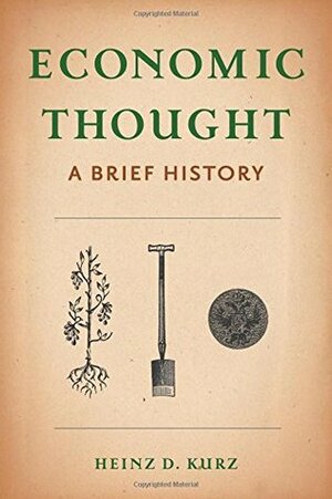Economic Thought: A Brief History by Heinz D. Kurz