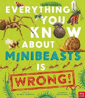 Everything We Know About Minibeasts Is Wrong! by Nick Crumpton