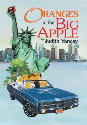 Oranges in the Big Apple by Judith Yancey