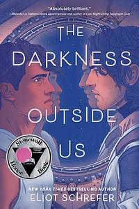 The Darkness Outside Us by Eliot Schrefer