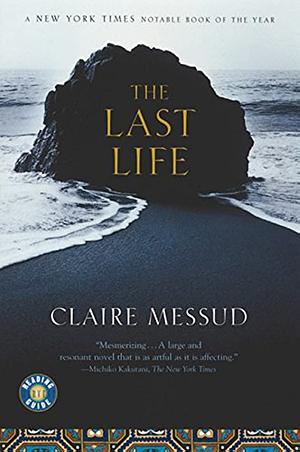 The Last Life by Claire Messud