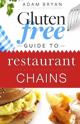 Gluten Free Guide to Restaurant Chains by Adam Bryan