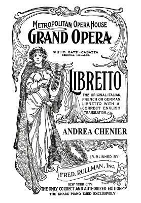 Andrea Chenier: Libretto, Italian and English Text by Luigi Illica