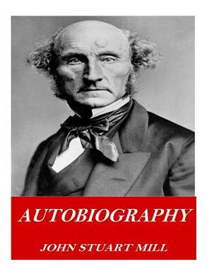 Autobiography by John Stuart Mill