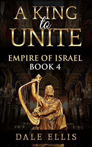 A King to Unite by Dale Ellis