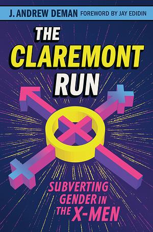 The Claremont Run: Subverting Gender in the X-Men by J. Andrew Deman