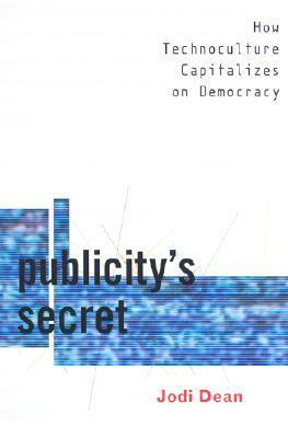 Publicity's Secret by Jodi Dean